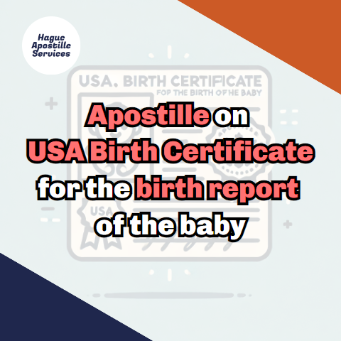 Apostille on USA Birth Certificate for the Birth Report of the Baby